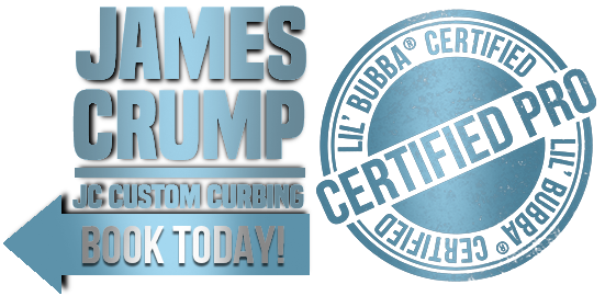 James Crump - JC Custom Curbing - Lil' Bubba® Certified Pro